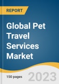 Global Pet Travel Services Market Size, Share & Trends Analysis Report by Pet Type (Dogs, Cats), Travel Type (Domestic, International), Application Type, Booking Type, Region, and Segment Forecasts, 2024-2030- Product Image