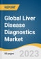 Global Liver Disease Diagnostics Market Size, Share & Trends Analysis Report by Diagnosis Technique (Imaging, Laboratory Tests, Endoscopy, Biopsy, Others), End-use (Hospitals, Laboratories, Others), Region, and Segment Forecasts, 2023-2030 - Product Thumbnail Image