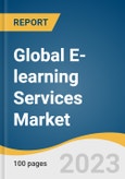 Global E-learning Services Market Size, Share & Trends Analysis Report by Type (Custom E-learning, Responsive E-learning), Courses (Self-paced Courses, Instructor-led Virtual Courses), Learning Method, Technology, End-use, Region, and Segment Forecasts, 2023-2030- Product Image