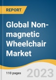 Global Non-magnetic Wheelchair Market Size, Share & Trends Analysis Report by Patient Weight, Magnetic Field Strength, End-use, Region, and Segment Forecasts, 2024-2030- Product Image