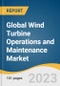 Global Wind Turbine Operations and Maintenance Market Size, Share & Trends Analysis Report by Application (Onshore and Offshore), Region (North America, Europe, Asia Pacific, Central & South America, MEA), and Segment Forecasts, 2023-2030 - Product Image