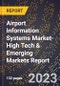 2024 Global Forecast for Airport Information Systems (Ais) Market (2025-2030 Outlook)-High Tech & Emerging Markets Report - Product Image