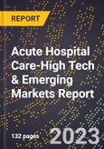 2024 Global Forecast for Acute Hospital Care (2025-2030 Outlook)-High Tech & Emerging Markets Report- Product Image