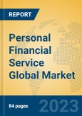 Personal Financial Service Global Market Insights 2023, Analysis and Forecast to 2028, by Market Participants, Regions, Technology, Application, Product Type- Product Image