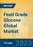 Feed Grade Glucose Global Market Insights 2023, Analysis and Forecast to 2028, by Manufacturers, Regions, Technology, Application, Product Type- Product Image