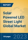 Solar Powered LED Street Light Global Market Insights 2023, Analysis and Forecast to 2028, by Manufacturers, Regions, Technology, Application, Product Type- Product Image