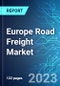 Europe Road Freight Market: Analysis By Destination (Domestic, and International), By End User (Food and Beverage, Manufacturing, Retail, Metal and Mining, and Others), By Region Size and Trends with Impact of COVID-19 and Forecast up to 2028 - Product Image