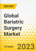 Global Bariatric Surgery Market: Focus on Device Type, Procedure Type, Region, and Competitive Landscape - Analysis and Forecast, 2024-2033- Product Image