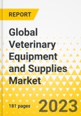 Global Veterinary Equipment and Supplies Market: Focus on Application, Animal Type, Technology Used, End User, Region, and Competitive Landscape - Analysis and Forecast, 2024-2033- Product Image
