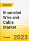 Enameled Wire and Cable Market - A Global and Regional Analysis: Focus on Country and Region - Analysis and Forecast, 2023-2032 - Product Image