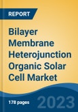 Bilayer Membrane Heterojunction Organic Solar Cell Market - Global Industry Size, Share, Trends, Opportunity, and Forecast, 2018-2028F- Product Image