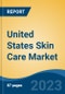 United States Skin Care Market, By Region, Competition, Forecast and Opportunities, 2018-2028F - Product Image
