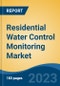 Residential Water Control Monitoring Market - Global Industry Size, Share, Trends, Opportunity, and Forecast, 2018-2028F - Product Image