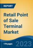 Retail Point of Sale Terminal Market - Global Industry Size, Share, Trends, Opportunity, and Forecast, 2018-2028F- Product Image