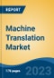 Machine Translation Market - Global Industry Size, Share, Trends, Opportunity, and Forecast, 2018-2028F - Product Thumbnail Image