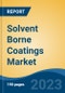 Solvent Borne Coatings Market - Global Industry Size, Share, Trends, Opportunity, and Forecast, 2018-2028F - Product Image