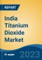 India Titanium Dioxide Market, By Region, Competition, Forecast and Opportunities, 2019-2029F - Product Image