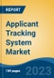 Applicant Tracking System Market - Global Industry Size, Share, Trends, Opportunity, and Forecast, 2018-2028F - Product Image