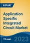Application Specific Integrated Circuit Market - Global Industry Size, Share, Trends, Opportunity, and Forecast, 2018-2028F - Product Thumbnail Image