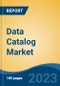 Data Catalog Market - Global Industry Size, Share, Trends, Opportunity, and Forecast, 2018-2028F - Product Thumbnail Image