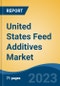 United States Feed Additives Market, By Region, Competition, Forecast and Opportunities, 2018-2028F - Product Image