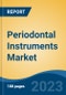 Periodontal Instruments Market - Global Industry Size, Share, Trends, Opportunity, and Forecast, 2018-2028F - Product Thumbnail Image