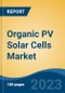 Organic PV Solar Cells Market - Global Industry Size, Share, Trends, Opportunity, and Forecast, 2018-2028F - Product Thumbnail Image