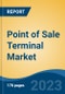 Point of Sale Terminal Market - Global Industry Size, Share, Trends, Opportunity, and Forecast, 2018-2028F - Product Image