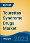 Tourettes Syndrome Drugs Market - Global Industry Size, Share, Trends, Opportunity, and Forecast, 2018-2028F - Product Thumbnail Image