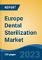 Europe Dental Sterilization Market, By Country, By Competition Forecast & Opportunities, 2018-2028F - Product Image