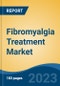 Fibromyalgia Treatment Market - Global Industry Size, Share, Trends, Opportunity, and Forecast, 2018-2028F - Product Image