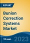 Bunion Correction Systems Market - Global Industry Size, Share, Trends, Opportunity, and Forecast, 2018-2028F - Product Image
