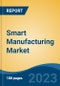 Smart Manufacturing Market - Global Industry Size, Share, Trends, Opportunity, and Forecast, 2018-2028F - Product Image