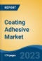 Coating Adhesive Market - Global Industry Size, Share, Trends, Opportunity, and Forecast, 2018-2028F - Product Thumbnail Image