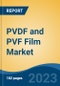 PVDF and PVF Film Market - Global Industry Size, Share, Trends, Opportunity, and Forecast, 2018-2028F - Product Image