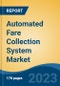 Automated Fare Collection System Market - Global Industry Size, Share, Trends, Opportunity, and Forecast, 2018-2028F - Product Thumbnail Image