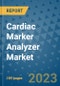 Cardiac Marker Analyzer Market - Global Industry Analysis, Size, Share, Growth, Trends, and Forecast 2031 - By Product, Technology, Grade, Application, End-user, Region: (North America, Europe, Asia Pacific, Latin America and Middle East and Africa) - Product Thumbnail Image