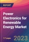 Power Electronics for Renewable Energy Market Size, Market Share, Application Analysis, Regional Outlook, Growth Trends, Key Players, Competitive Strategies and Forecasts, 2023-2031 - Product Thumbnail Image