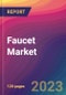 Faucet Market Size, Market Share, Application Analysis, Regional Outlook, Growth Trends, Key Players, Competitive Strategies and Forecasts, 2023-2031 - Product Thumbnail Image