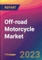 Off-road Motorcycle Market Size, Market Share, Application Analysis, Regional Outlook, Growth Trends, Key Players, Competitive Strategies and Forecasts, 2023-2031 - Product Image