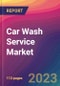 Car Wash Service Market Size, Market Share, Application Analysis, Regional Outlook, Growth Trends, Key Players, Competitive Strategies and Forecasts, 2023-2031 - Product Image