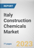 Italy Construction Chemicals Market By Type, By End-use Industry: Opportunity Analysis and Industry Forecast, 2023-2032- Product Image