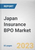 Japan Insurance BPO Market By Type, By Enterprise Size, By Application: Opportunity Analysis and Industry Forecast, 2023-2032- Product Image