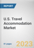 U.S. Travel Accommodation Market By Type, By Application, By Price Point, By Mode of Booking: Opportunity Analysis and Industry Forecast, 2022-2031- Product Image