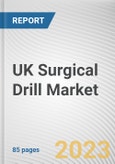 UK Surgical Drill Market By Product, By Application, By End User: Opportunity Analysis and Industry Forecast, 2021-2031- Product Image