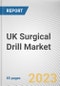 UK Surgical Drill Market By Product, By Application, By End User: Opportunity Analysis and Industry Forecast, 2021-2031 - Product Image