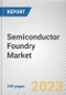 Semiconductor Foundry Market By Node Size, By Applications: Global Opportunity Analysis and Industry Forecast, 2023-2032 - Product Image