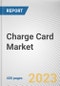 Charge Card Market By Type, By Issuer, By End User: Global Opportunity Analysis and Industry Forecast, 2023-2032 - Product Image