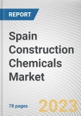 Spain Construction Chemicals Market By Type, By End-use Industry: Opportunity Analysis and Industry Forecast, 2023-2032- Product Image