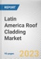 Latin America Roof Cladding Market By Type, By Roof Type, By Application: Opportunity Analysis and Industry Forecast, 2022-2031 - Product Image
